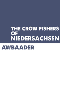 The Crow Fishers of Niedersachsen