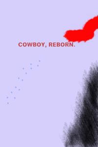 Cowboy, Reborn.