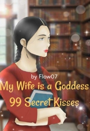 My Wife is a Goddess: 99 Secret Kisses