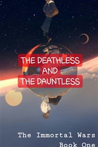 The Deathless and The Dauntless