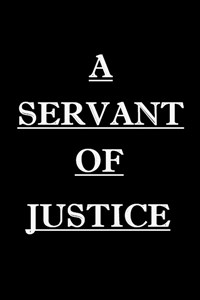 A Servant of Justice