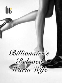 Billionaire&#x27;s Beloved Warm Wife