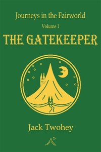 Journeys in the Fairworld:  The Gatekeeper