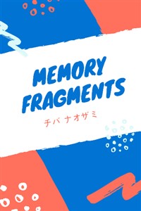 Memory Fragments