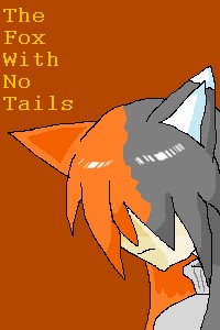 The Fox With No Tails- REVAMPED!