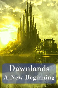 Dawnlands, A New Beginning