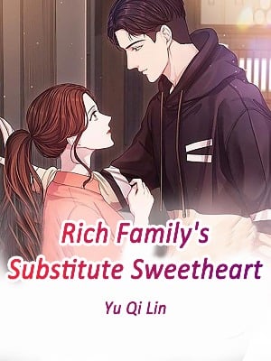 Rich Family&#x27;s Substitute Sweetheart