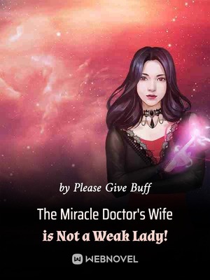 The Miracle Doctor&#x27;s Wife is Not a Weak Lady!