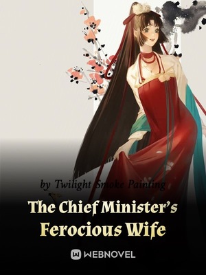 The Chief Minister&#x27;s Ferocious Wife