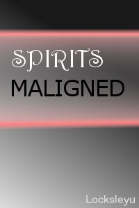 Spirits Maligned