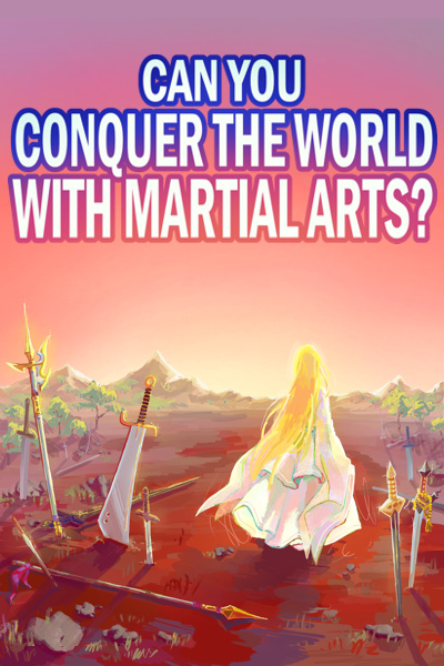 Can You Conquer The World With Martial Arts?