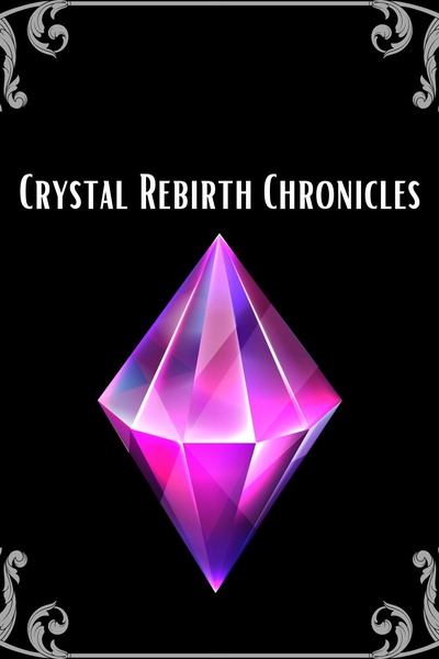 Crystal Rebirth Chronicles