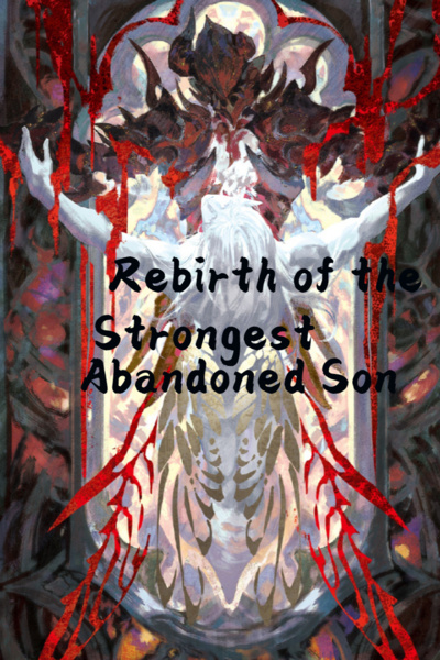 Rebirth of the Strongest Abandoned Son