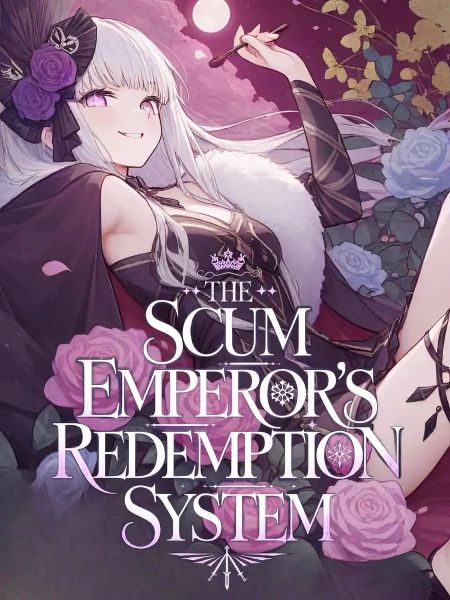 The Scum Emperor&#x27;s Redemption System